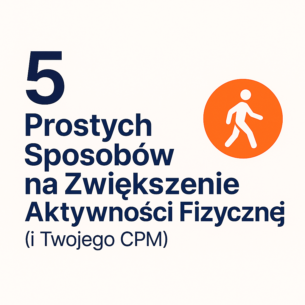 5 Prostych Sposobów na Zwiększenie Aktywności Fizycznej